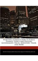 Webster's Introduction to Public Finance Topics and Policies: Government, Fiscal, Monetary, Trade, and More