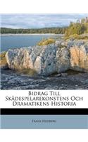 Bidrag Till Skadespelarekonstens Och Dramatikens Historia