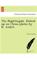 Nightingale. Dished up on China plates by R. Andre&#769;.