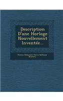 Description D'Une Horloge Nouvellement Inventee...: (French)
