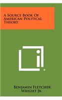 Source Book of American Political Theory