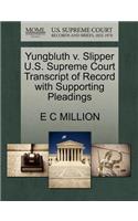 Yungbluth V. Slipper U.S. Supreme Court Transcript of Record with Supporting Pleadings