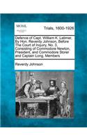 Defence of Capt. William K. Latimer, by Hon. Reverdy Johnson, Before the Court of Inquiry, No. 3, Consisting of Commodore Newton, President, and Commodore Storer and Captain Long, Members