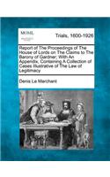 Report of The Proceedings of The House of Lords on The Claims to The Barony of Gardner; With An Appendix, Containing A Collection of Cases Illustrative of The Law of Legitimacy