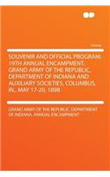 Souvenir and Official Program: 19th Annual Encampment, Grand Army of the Republic, Department of Indiana and Auxiliary Societies, Columbus, In., May 17-20, 1898