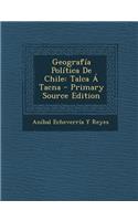 Geografia Politica de Chile: Talca a Tacna