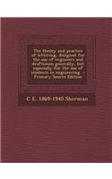 The Theory and Practice of Lettering, Designed for the Use of Engineers and Draftsmen Generally, But Especially for the Use of Students in Engineering