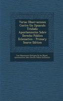 Varias Observaciones Contra Un Opusculo Titulado: Apuntamientos Sobre Derecho Publico Eclesiastico - Primary Source Edition: Apuntamientos Sobre Derecho Publico Eclesiastico - Primary Source Edition