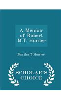 A Memoir of Robert M.T. Hunter - Scholar's Choice Edition