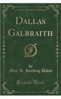 Dallas Galbraith (Classic Reprint)