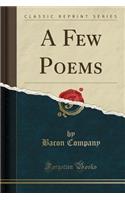 Few Poems (Classic Reprint)