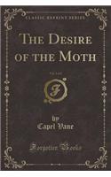 The Desire of the Moth, Vol. 2 of 2 (Classic Reprint)