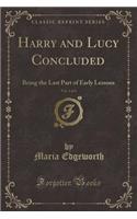 Harry and Lucy Concluded, Vol. 1 of 4: Being the Last Part of Early Lessons (Classic Reprint)