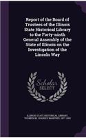 Report of the Board of Trustees of the Illinois State Historical Library to the Forty-Ninth General Assembly of the State of Illinois on the Investigation of the Lincoln Way