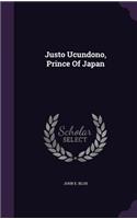 Justo Ucundono, Prince of Japan