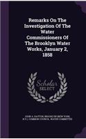 Remarks On The Investigation Of The Water Commissioners Of The Brooklyn Water Works, January 2, 1858