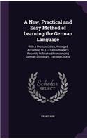 A New, Practical and Easy Method of Learning the German Language