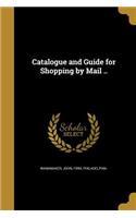 Catalogue and Guide for Shopping by Mail ..