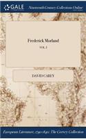 Frederick Morland; Vol. I
