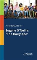 Study Guide for Eugene O'Neill's The Hairy Ape