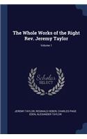 Whole Works of the Right Rev. Jeremy Taylor; Volume 1