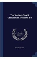 The Variable Star U Geminorum, Volumes 3-6