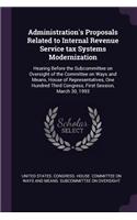 Administration's Proposals Related to Internal Revenue Service tax Systems Modernization: Hearing Before the Subcommittee on Oversight of the Committee on Ways and Means, House of Representatives, One Hundred Third Congress, First Session