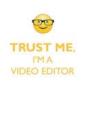 TRUST ME, I'M A VIDEO EDITOR AFFIRMATIONS WORKBOOK Positive Affirmations Workbook. Includes: Mentoring Questions, Guidance, Supporting You.