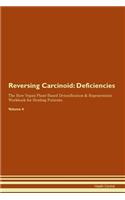 Reversing Carcinoid: Deficiencies The Raw Vegan Plant-Based Detoxification & Regeneration Workbook for Healing Patients. Volume 4