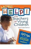 More Help! for Teachers of Young Children