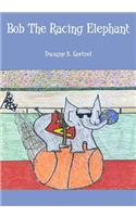 Bob The Racing Elephant