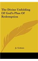 Divine Unfolding Of God's Plan Of Redemption