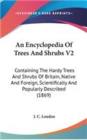 An Encyclopedia Of Trees And Shrubs V2