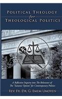 Political Theology for Theological Politics