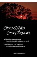 Chaos & Bliss / Caos y Extasis: A Journey to Happiness: Poetry and Verse to Enlighten the Mind / Una Jornada a la Felicidad: Poemario Para Iluminar La