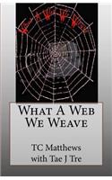 What A Web We Weave