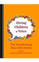 Giving Children a Voice: The Transforming Role of the Family