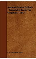 Ancient Danish Ballads - Translated From The Originals - Vol. I