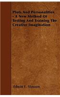 Plots And Personalities - A New Method Of Testing And Training The Creative Imagination