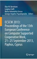 Ecscw 2013: Proceedings of the 13th European Conference on Computer Supported Cooperative Work, 21-25 September 2013, Paphos, Cyprus