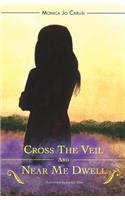 Cross the Veil and Near Me Dwell