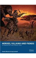 Heroes, Villains and Fiends: A Companion for in Her Majesty's Name