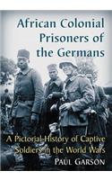 African Colonial Prisoners of the Germans