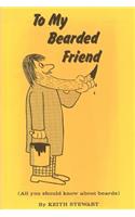 To My Bearded Friend
