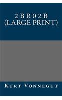 2 B R 0 2 B (Large Print)