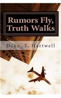 Rumors Fly, Truth Walks