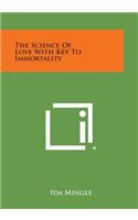 The Science of Love with Key to Immortality
