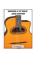 Making a 'D' Hole Jazz Guitar