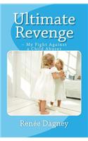 Ultimate Revenge: My Fight Against a Child Abuser