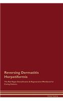 Reversing Dermatitis Herpetiformis the Raw Vegan Detoxification & Regeneration Workbook for Curing Patients